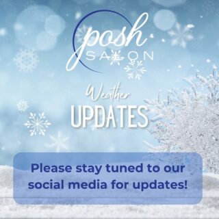 Posh Salon plans to remain OPEN Monday 1/6 from 9am-6pm. Please stay tuned to our social media for any updates. Should things change, our guest relations team will reach out to assist with rescheduling all impacted appointments. Guests who have concerns about the weather and would like to reschedule are kindly asked to call with at least 24 hours notice. Be safe out there!